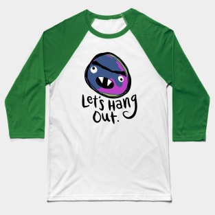 Let's Hang Out Monster: Weird & Funny Unibrow Friend Baseball T-Shirt